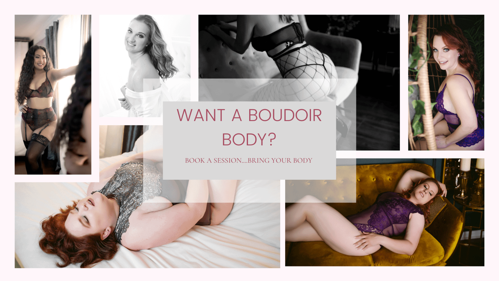 BOUDOIR photo collage with message want a boudoir body then book a session and bring your body